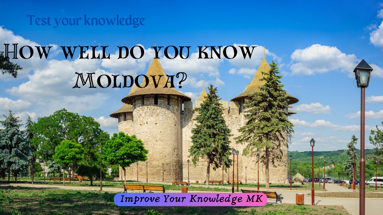 How well do you know Moldova? 🇲🇩 | General Knowledge Quiz