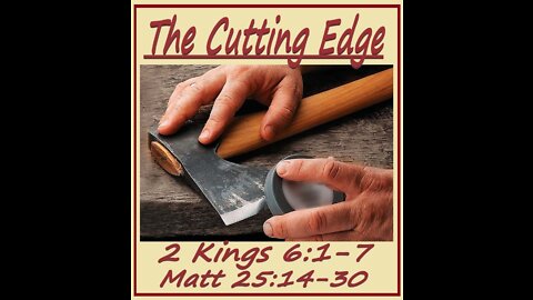 The Cutting Edge - 2 Kings 6:1-7