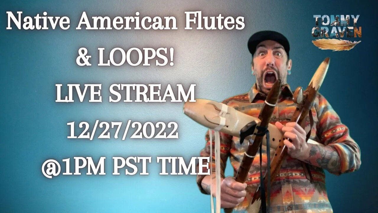 LIVE STREAM! Native American Flutes & LOOPS! 12/27/2022