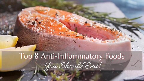 Top 8 Anti-Inflammatory Foods You Should Eat!