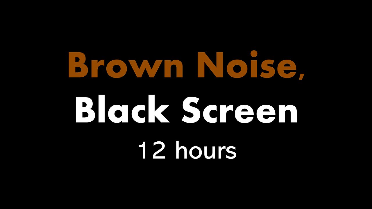 Brown Noise, Black Screen 🟤⬛ • 12 hours