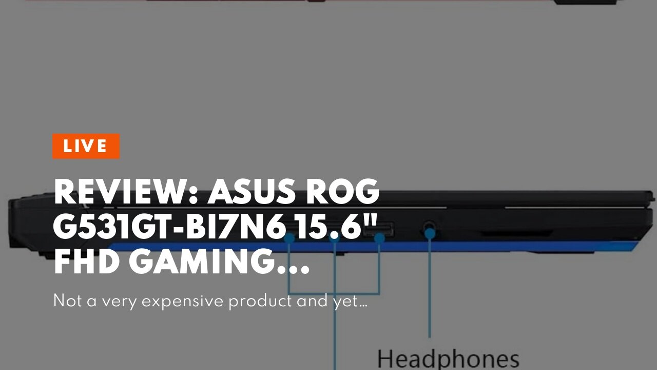 Review: ASUS ROG G531GT-BI7N6 15.6" FHD Gaming Laptop Computer, Intel Hexa-Core i7-9750H Up to...