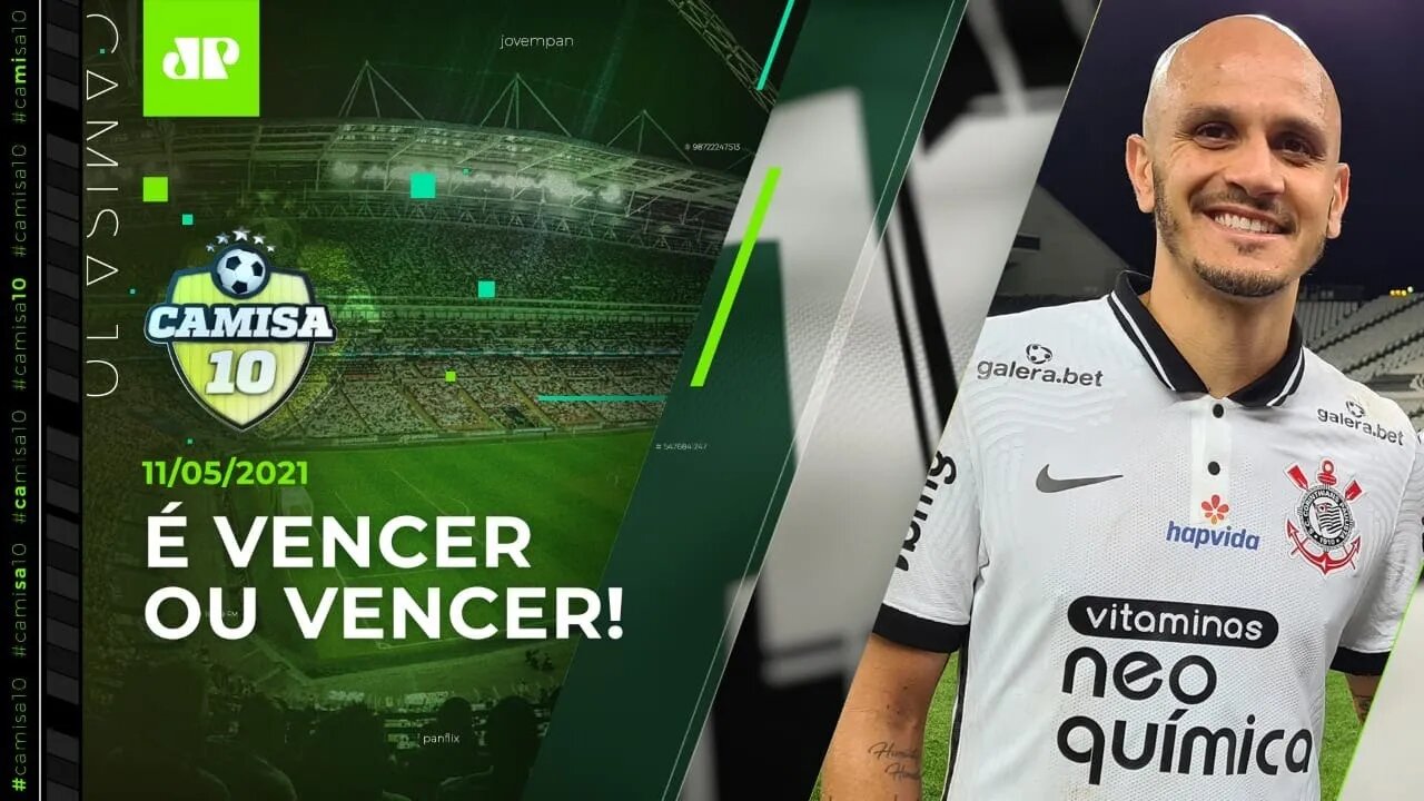 É DECISÃO! Corinthians JOGA e tenta AVANÇAR À SEMI do Paulistão | CAMISA 10 - 11/05/21