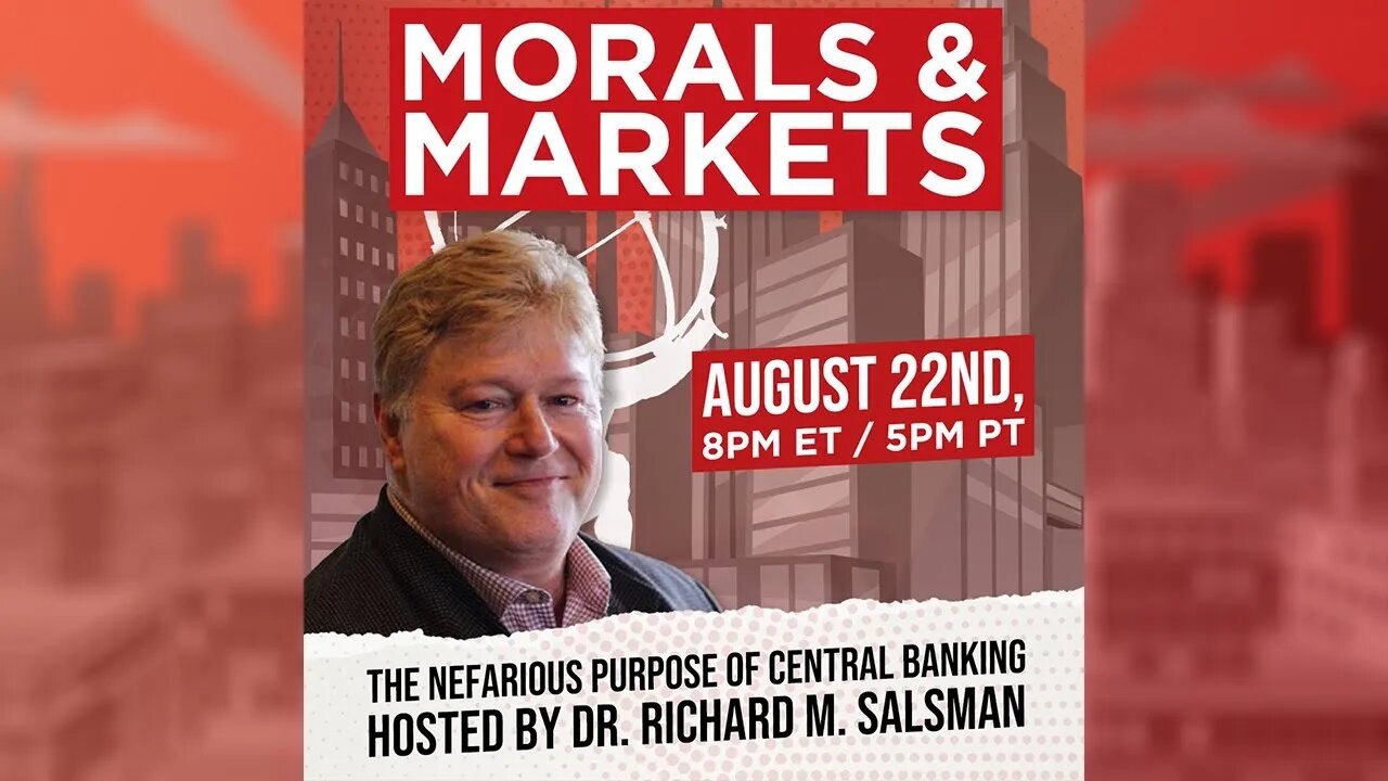 The Nefarious Purpose of Central Banking - Morals & Markets Podcast