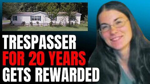 Trespasser For 20 Years Gets Rewarded!