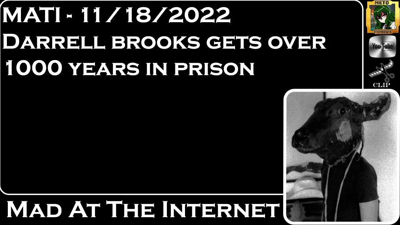 MATI 11/18/22 - Darrell Brooks Sentenced to 1,000 years - @Mad at the Internet​