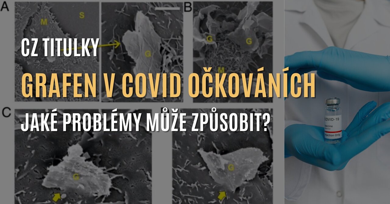 Dr. Bailey: Grafen v covid očkování. Jaké problémy může způsobit? (CZ TITULKY)