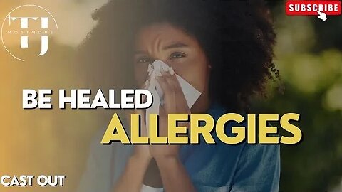 Be healed and delivered allergies mosthopedeliverance.com