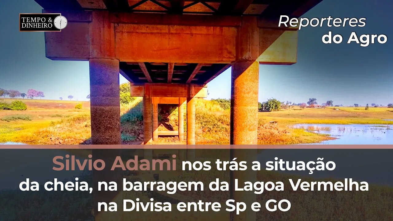 Silvio Adami nos trás a situação da cheia, na barragem da Lagoa Vermelha na Divisa entre Sp e GO