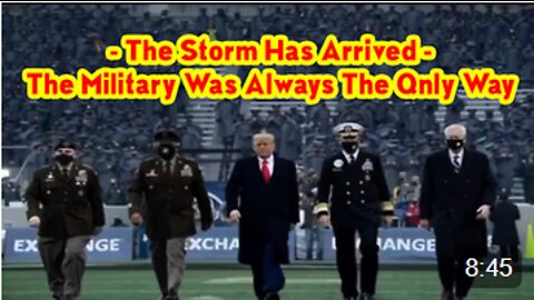 The Storm Has Arrived - The Military Was Always The Qnly Way