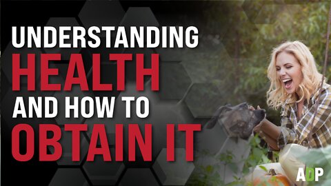 Understanding Health and How to Obtain It