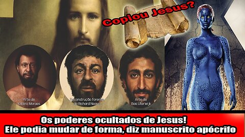 Os poderes ocultados de Jesus! Ele podia mudar de forma, diz manuscrito apócrifo