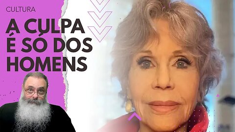 JANE FONDA propõe PRENDER todos os HOMENS BRANCOS para ACABAR com o AQUECIMENTO GLOBAL porque...