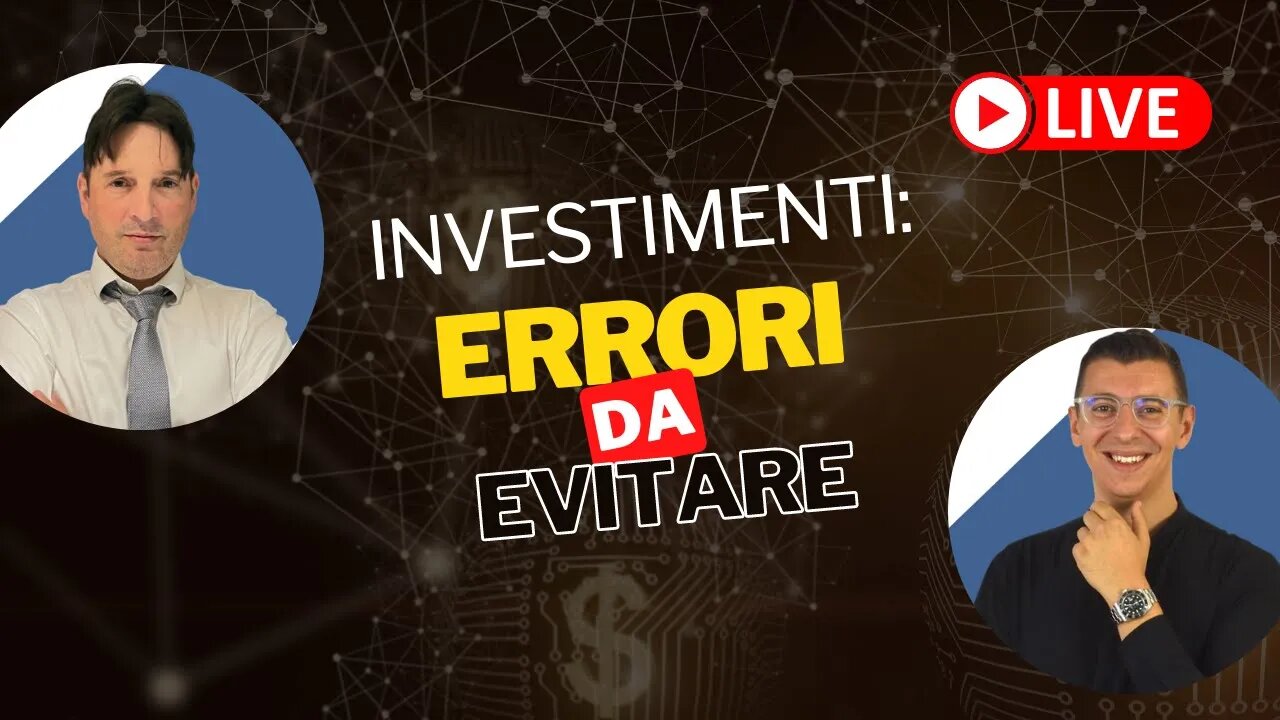 Gli errori da non fare quando si investono i propri soldi - Live con Filippo Angeloni