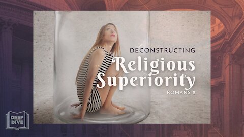 S5E5 | Romans 2: Deconstructing Religious Superiority