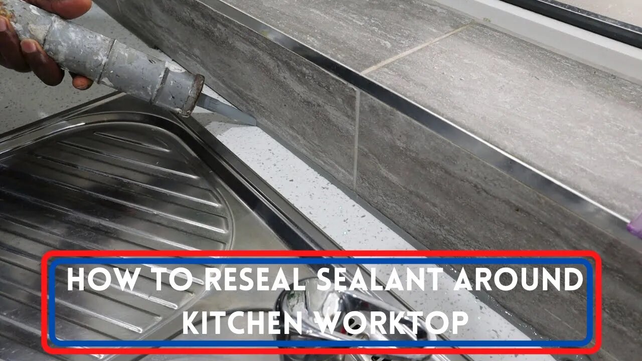 How To Reseal Sealant Around Kitchen Worktop