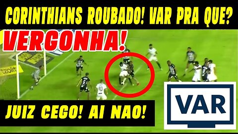 O VAR NÃO EXISTE! CORINTHIANS É ROUBADO NA CARA DURA COM DOIS PÊNALTIS NÃO MARCADOS! VERGONHA!