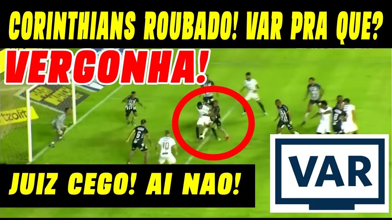 O VAR NÃO EXISTE! CORINTHIANS É ROUBADO NA CARA DURA COM DOIS PÊNALTIS NÃO MARCADOS! VERGONHA!