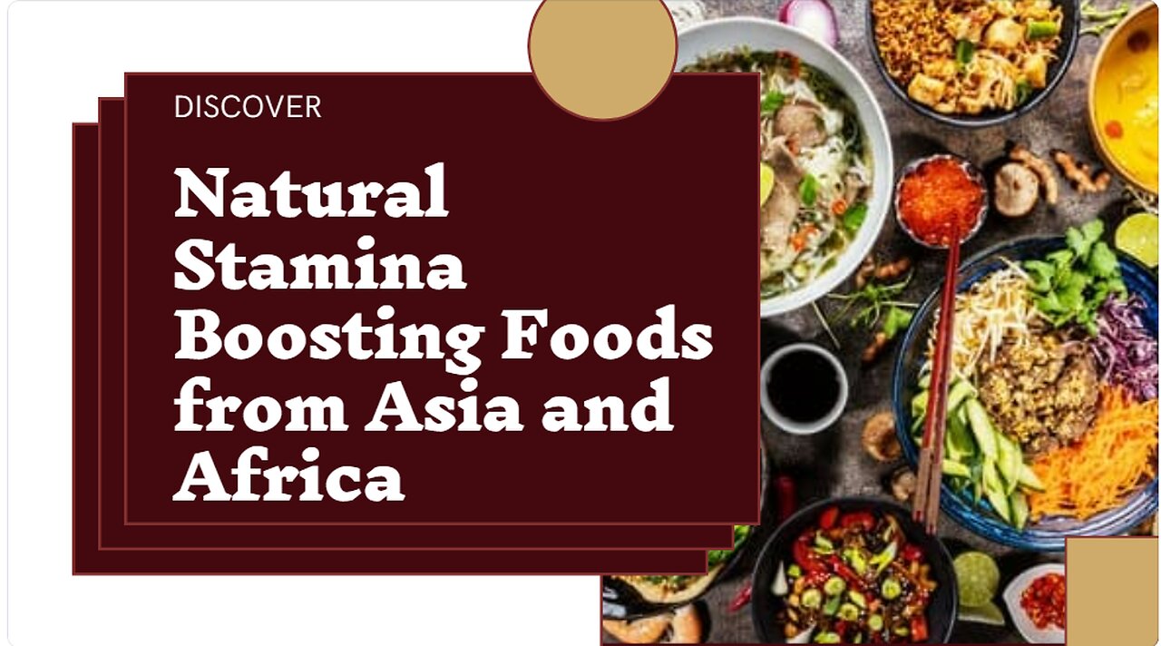 Asian and African Foods for Natural Stamina Enhancement
