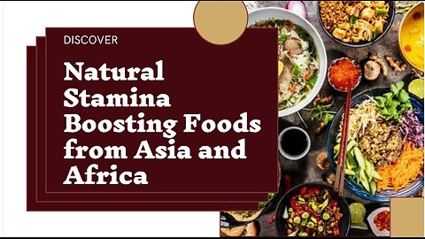 Asian and African Foods for Natural Stamina Enhancement