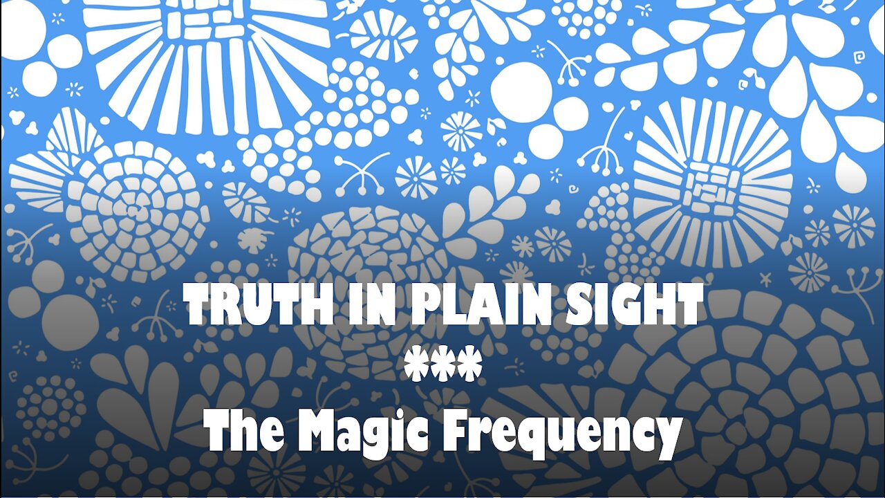 Truth in Plain Sight: The Magic Frequency