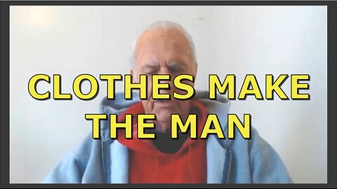 CLOTHES MAKE THE MAN