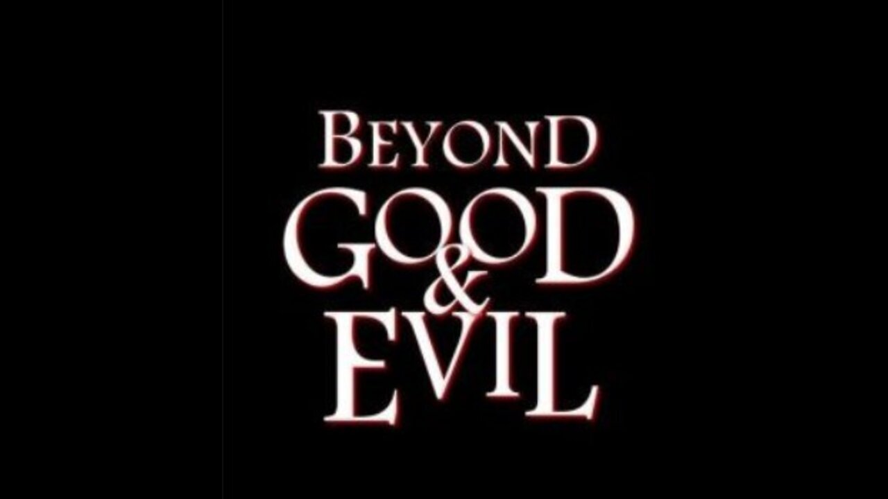Beyond Good and Evil