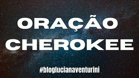 ORAÇÃO CHEROKEE #lucianaventurini #desenvolvimentopessoal #vivermelhor #oracao