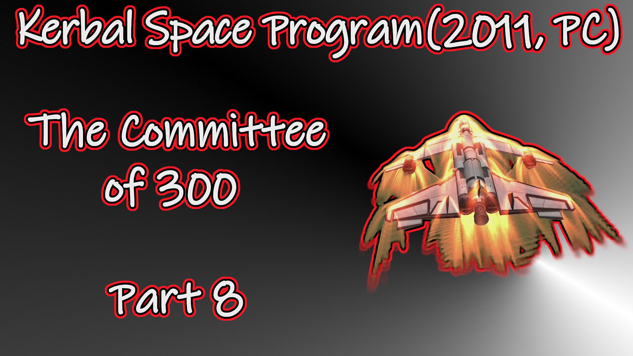 Kerbal Space Program(2011, PC) Longplay - The Committee of 300 Part 8(No Commentary)