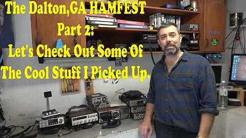 Dalton,GA HAMfest Part 2: Let's Check Out All The Cool Stuff I Picked Up.