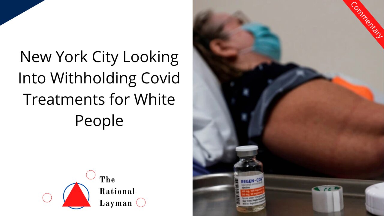 New York City May Withhold Covid Treatments if You are White... Good to Know.