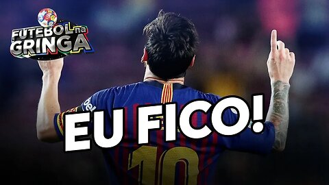 MESSI SEGUE NO BARÇA! Final feliz? | FUTEBOL NA GRINGA- 04/09/20