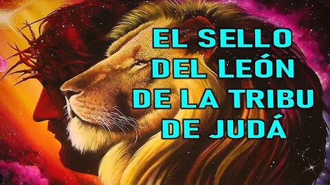 EL SELLO DEL LEÓN DE LA TRIBU DE JUDÁ - MENSAJE DE DIOS PADRE A LORENA