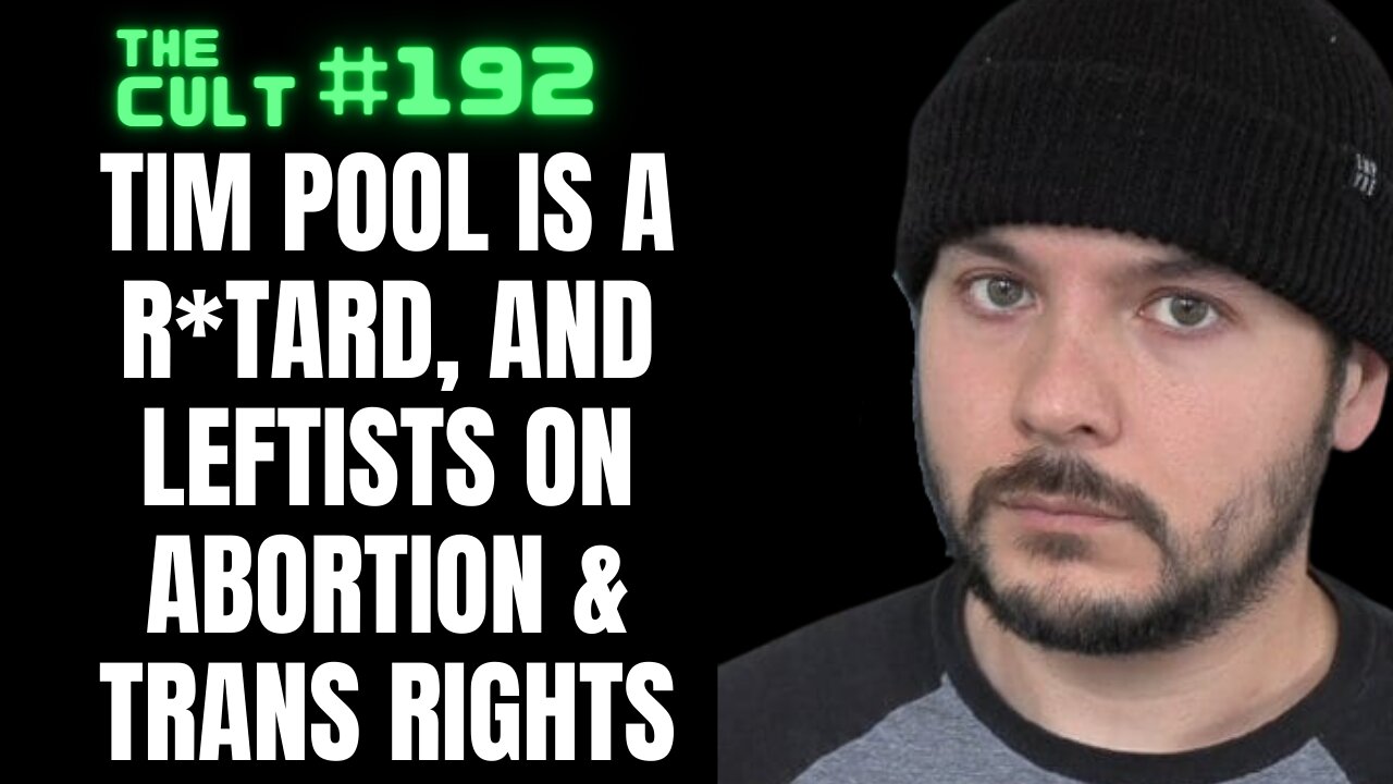 The Cult #192: Tim Pool is a R*tard about Nick Fuentes & leftists discuss abortion and trans rights