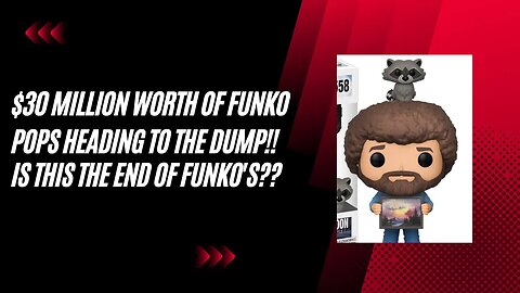 $30 Million worth of Funko's headed to the Landfill!! | The Funko Purge begins!!