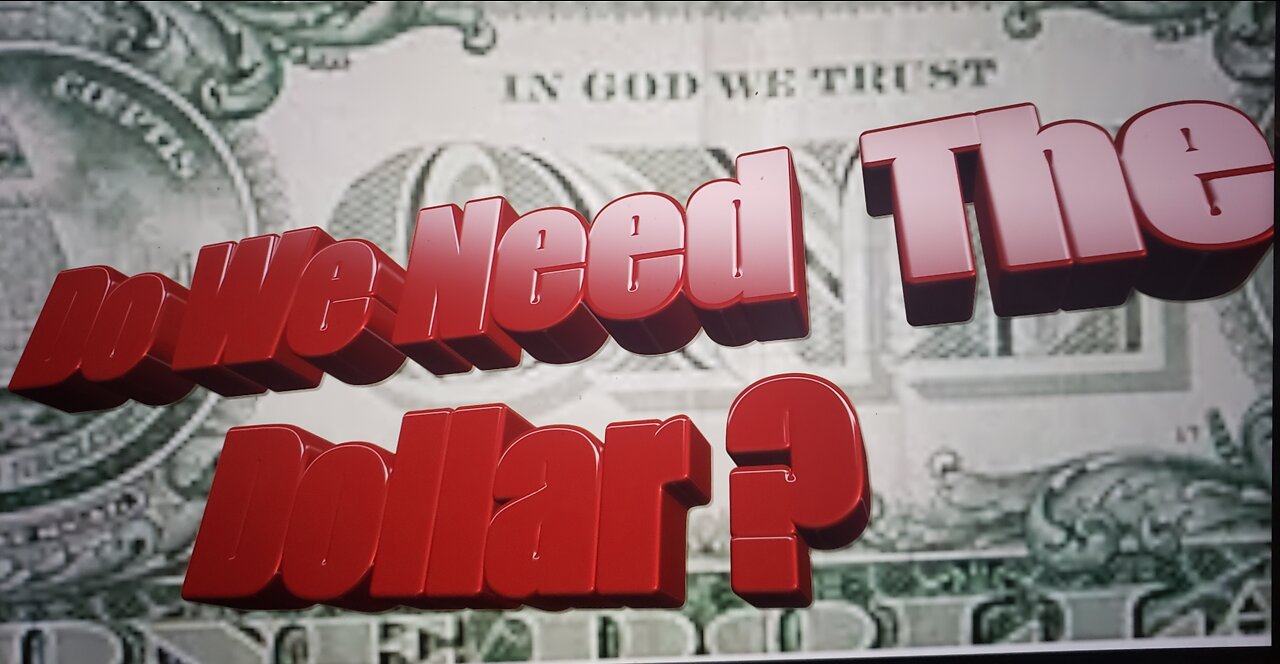 Do We Need the Dollar?