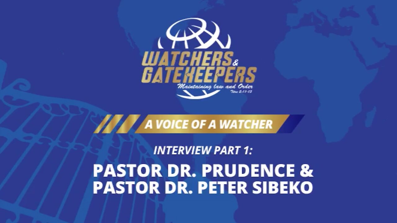 A Voice of a Watcher - Pastor Dr. Prudence & Pastor Dr. Peter Sibeko - Interview 1