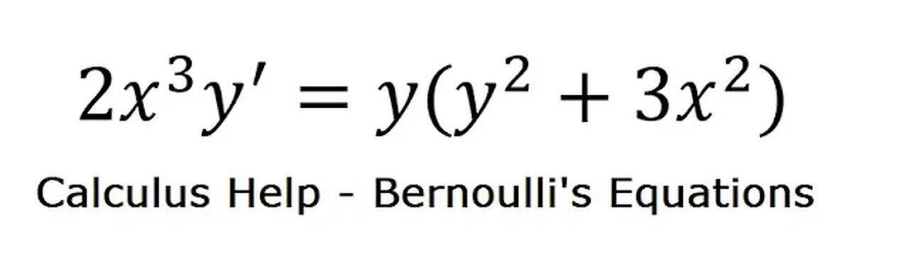 Calculus: Bernoulli's Equation: 2x^3 y' = y(y^2+3x^2) - Differential Equations - High School Math