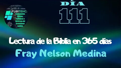 Lectura de la Biblia en un año. -DIA 111- Por: Fray Nelson Medina.