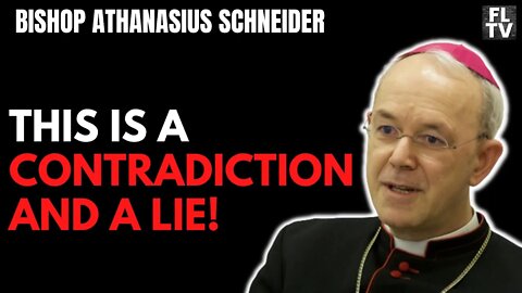 Bishop Schneider: It's a Contradiction and A LIE!