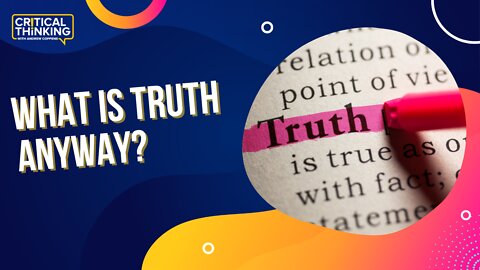 What is Truth Anyway? | 06/07/22