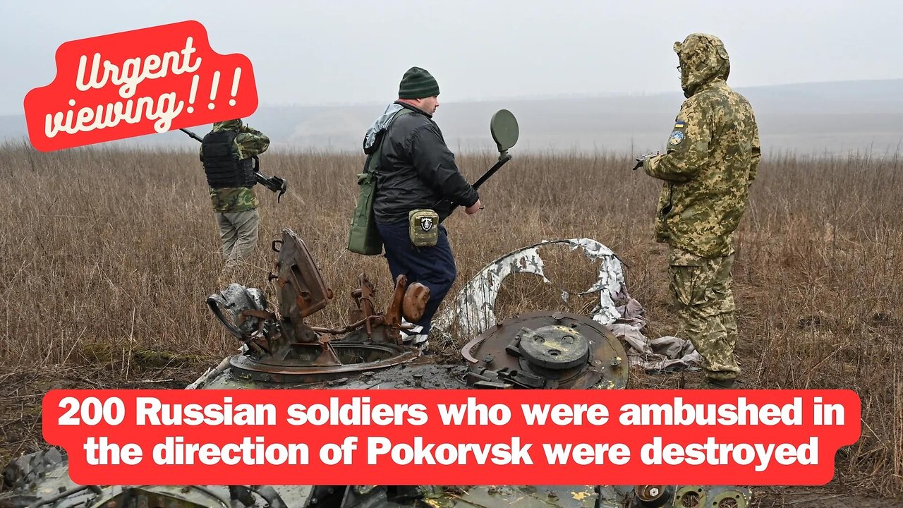 200 Russian soldiers who were ambushed in the direction of Pokorvsk were destroyed