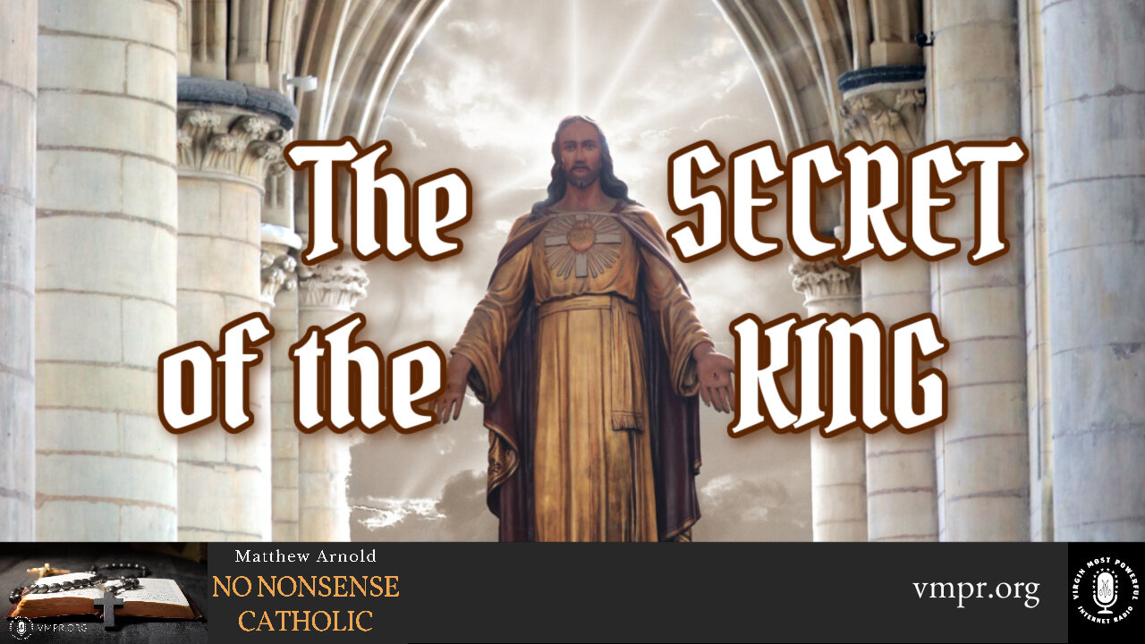 28 Oct 24, No Nonsense Catholic: The Secret of the King