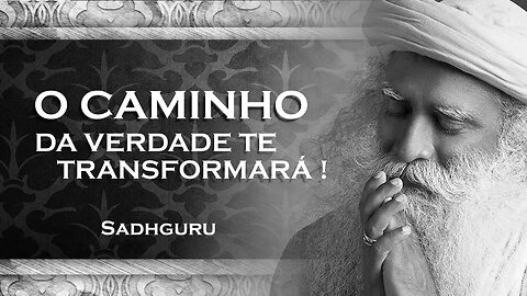 SADHGURU - O Caminho para a Verdadeira Transformação É Necessário se Dissolver