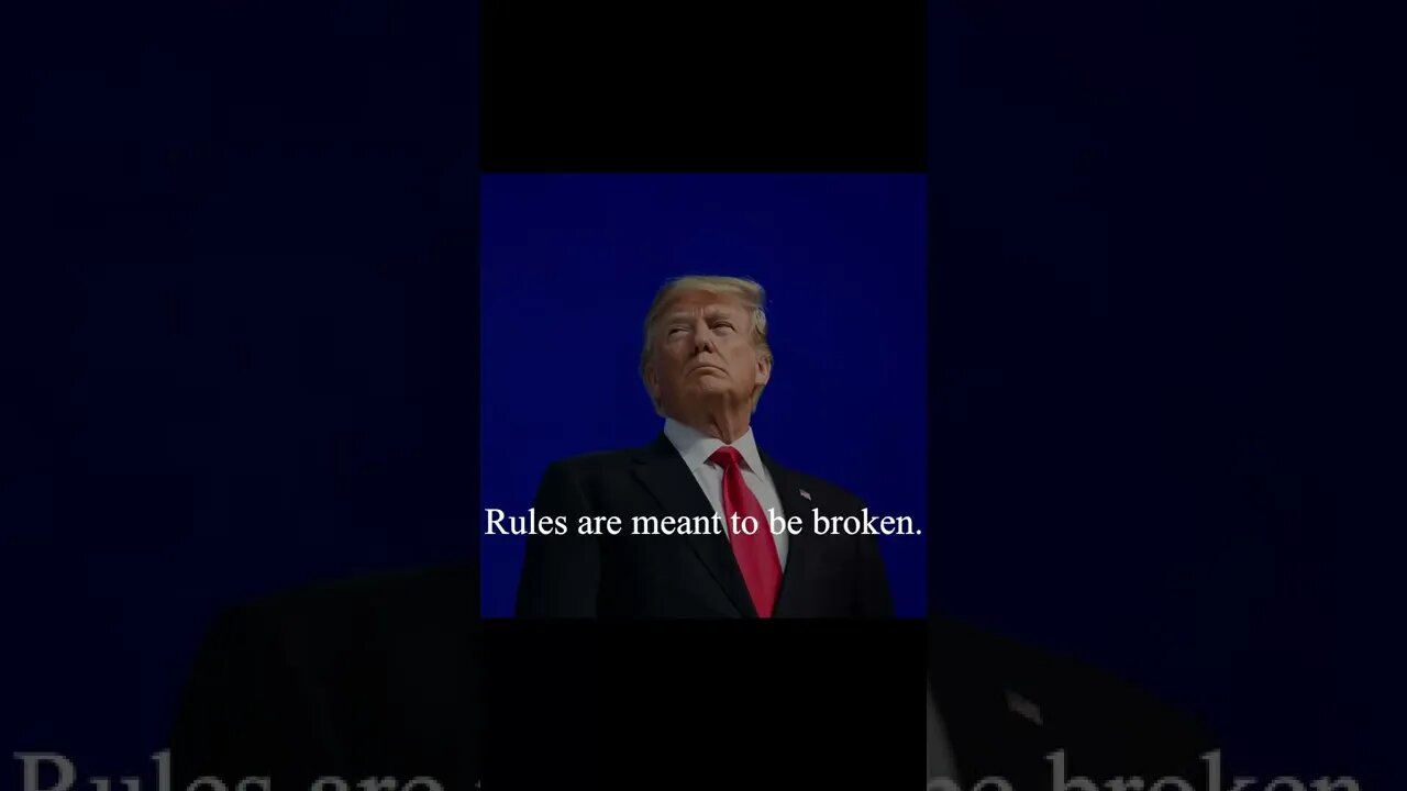 Donald Trump Quote - Rules are meant to be broken