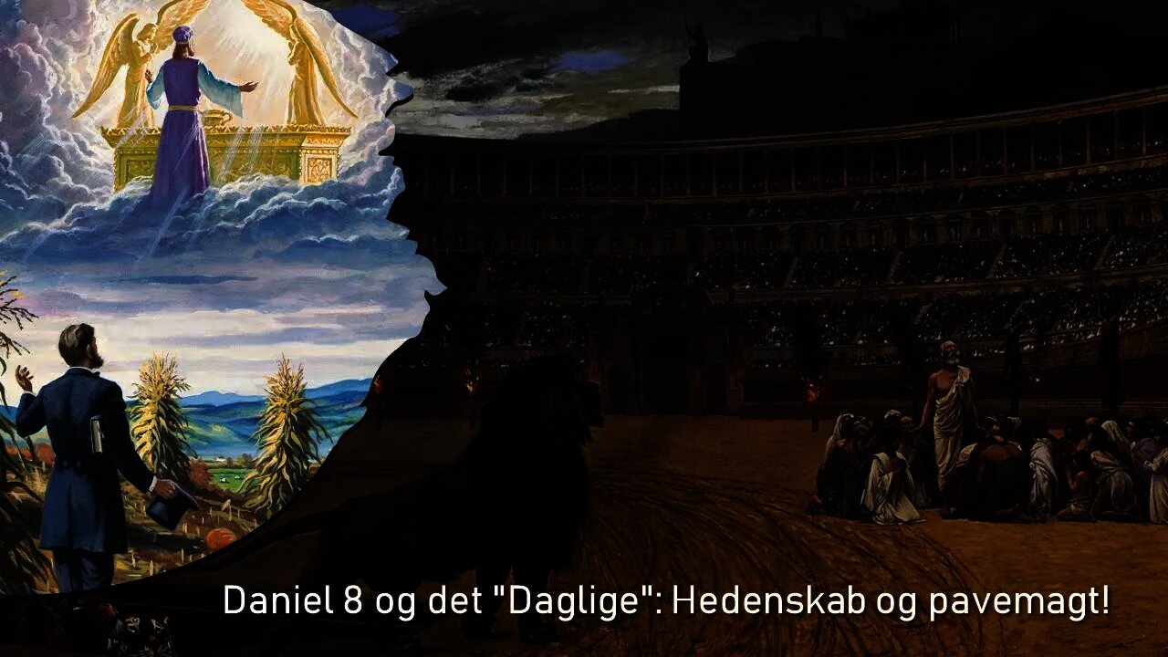 Daniel 8 og det "Daglige": Hedenskab og pavemagt!