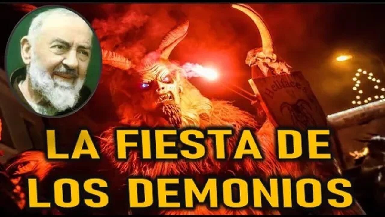 LA FIESTA DE LOS DEMONIOS - REVELACIÓN DE JESUCRISTO REY AL PADRE PIO DE PIETRELCINA