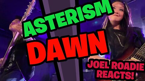 Asterism - Dawn 4/20/2019- Roadie Reacts