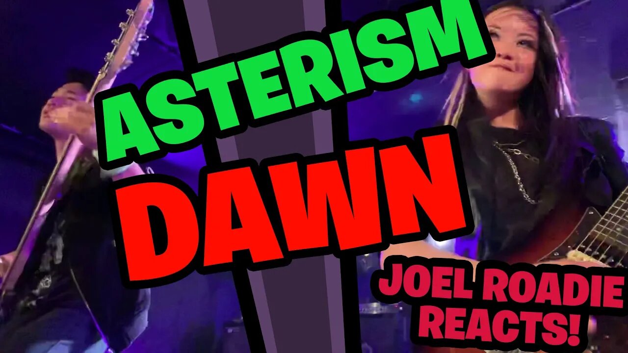 Asterism - Dawn 4/20/2019- Roadie Reacts