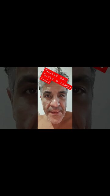 tentar ser forte o tempo todo